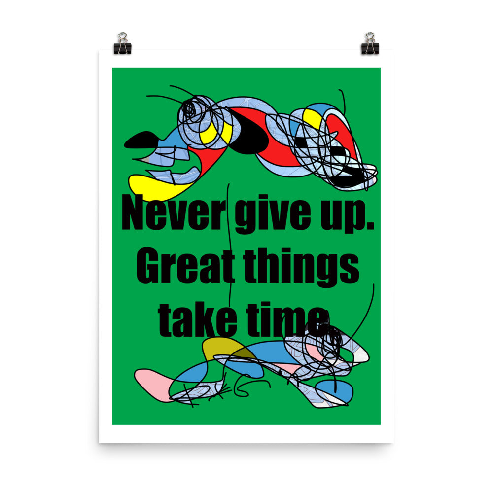 Never Give Up Great Things Take Time - Green Art Print 18"x24" / 45.7 x 60.9 cm